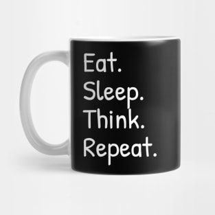 Eat Sleep Think Repeat Funny Mug